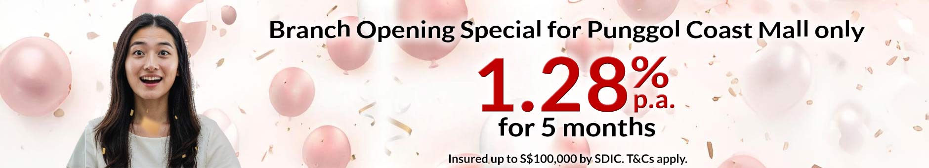 Fixed Deposit Promotion - Enjoy Attractive Rates up to 1.28% pa for 5 months.